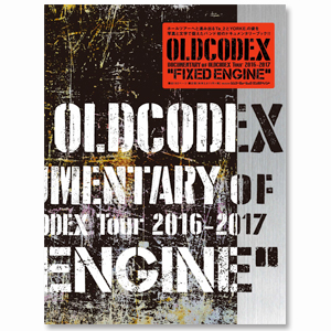 OLDCODEX DOCUMENTARY of OLDCODEX Tour 2016-2017“FIXED ENGINE”