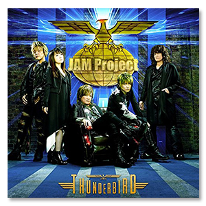 Album「JAM Project BEST COLLECTION?  THUNDERBIRD」