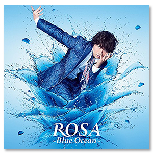 Single「ROSA ～Blue Ocean～」