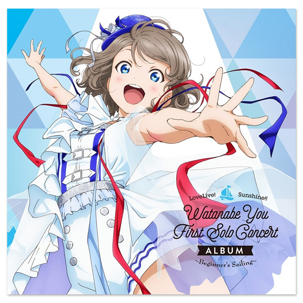 LoveLive! Sunshine!! Watanabe You First Solo Concert Album ～Beginner's Sailing～