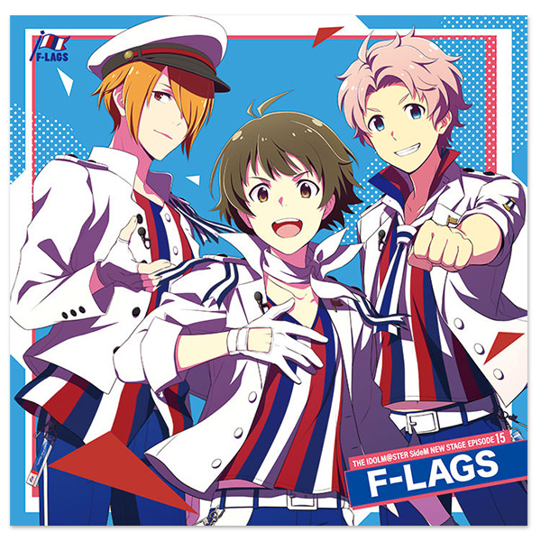 THE IDOLM@STER SideM NEW STAGE EPISODE：15 F-LAGS