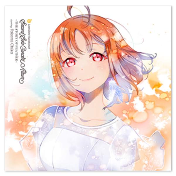 LoveLive! Sunshine!! Second Solo Concert Album ～THE STORY OF FEATHER～ starring Takami Chika