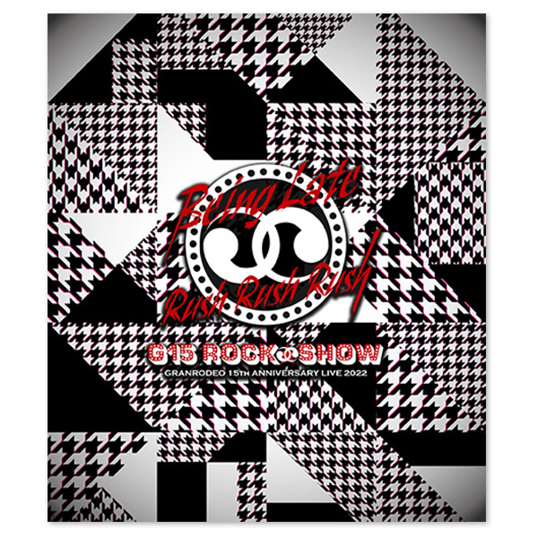 GRANRODEO 15th ANNIVERSARY LIVE 2022 G15 ROCK☆SHOW "Being Late Rush Rush Rush"Blu-ray