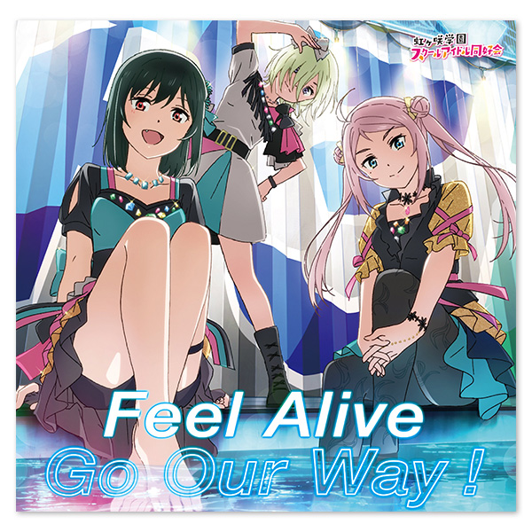 『ラブライブ！虹ヶ咲学園スクールアイドル同好会 NEXT SKY』Feel Alive / Go Our Way！（R3BIRTH盤）