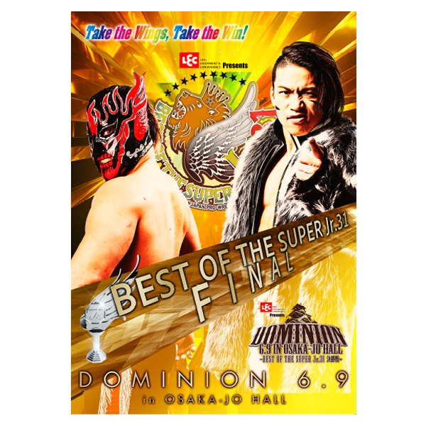 Team NJPW会員限定】DOMINION 6.9 in OSAKA-JO HALL ～BEST OF THE SUPER Jr.31  決勝戦～（デスペラード vs 石森） | 新日本プロレスリング | A!SMART